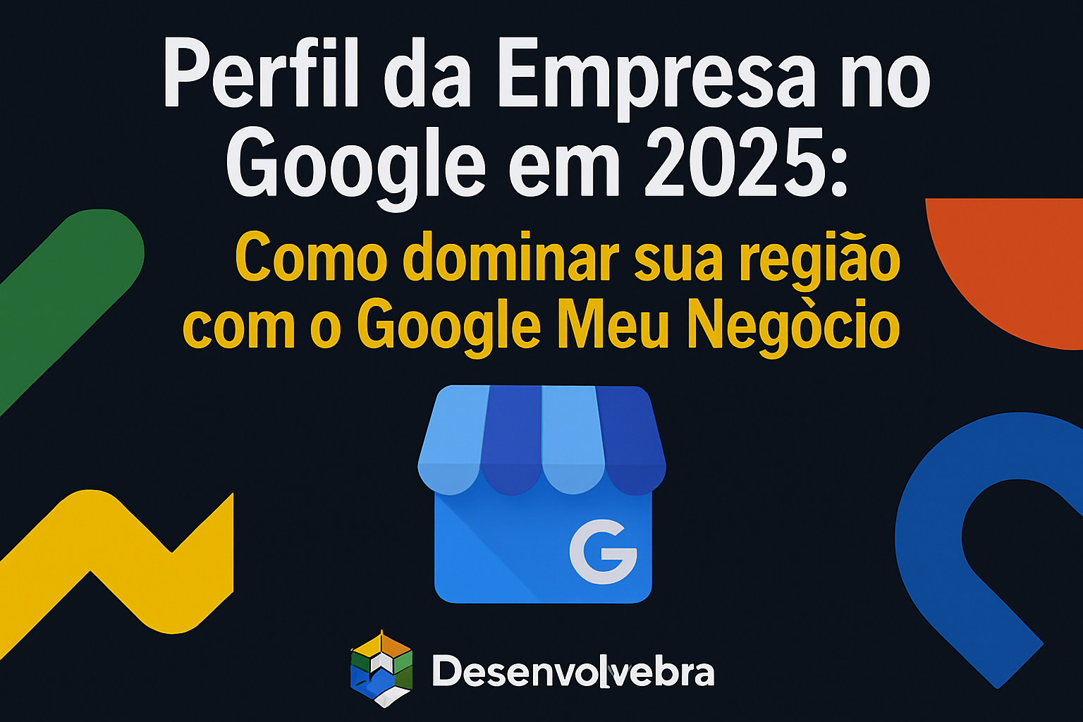 Perfil da Empresa no Google: como dominar sua região com o Google Meu Negócio